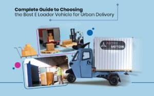 Read more about the article Complete Guide to Choosing the Best E Loader Vehicle for Urban Delivery