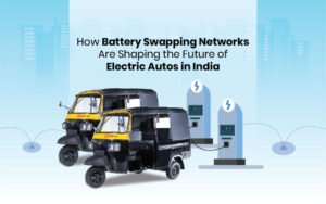 Read more about the article How Battery Swapping Networks Are Shaping the Future of Electric Autos in India