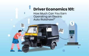 Read more about the article Driver Economics 101: How Much Can You Earn Operating an Electric Auto Rickshaw?
